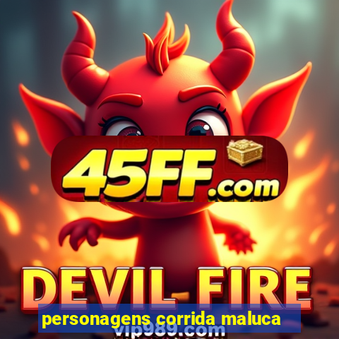 personagens corrida maluca